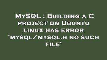 MySQL : Building a C project on Ubuntu linux has error 