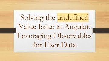 Solving the undefined Value Issue in Angular: Leveraging Observables for User Data