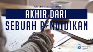 Ronda Bareng Bang Subhan - Akhir Dari Sebuah Pendidikan