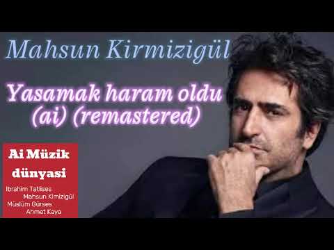 Mahsun Kirmizigül 2024 - Yasamak haram oldu (ai)(remastered)