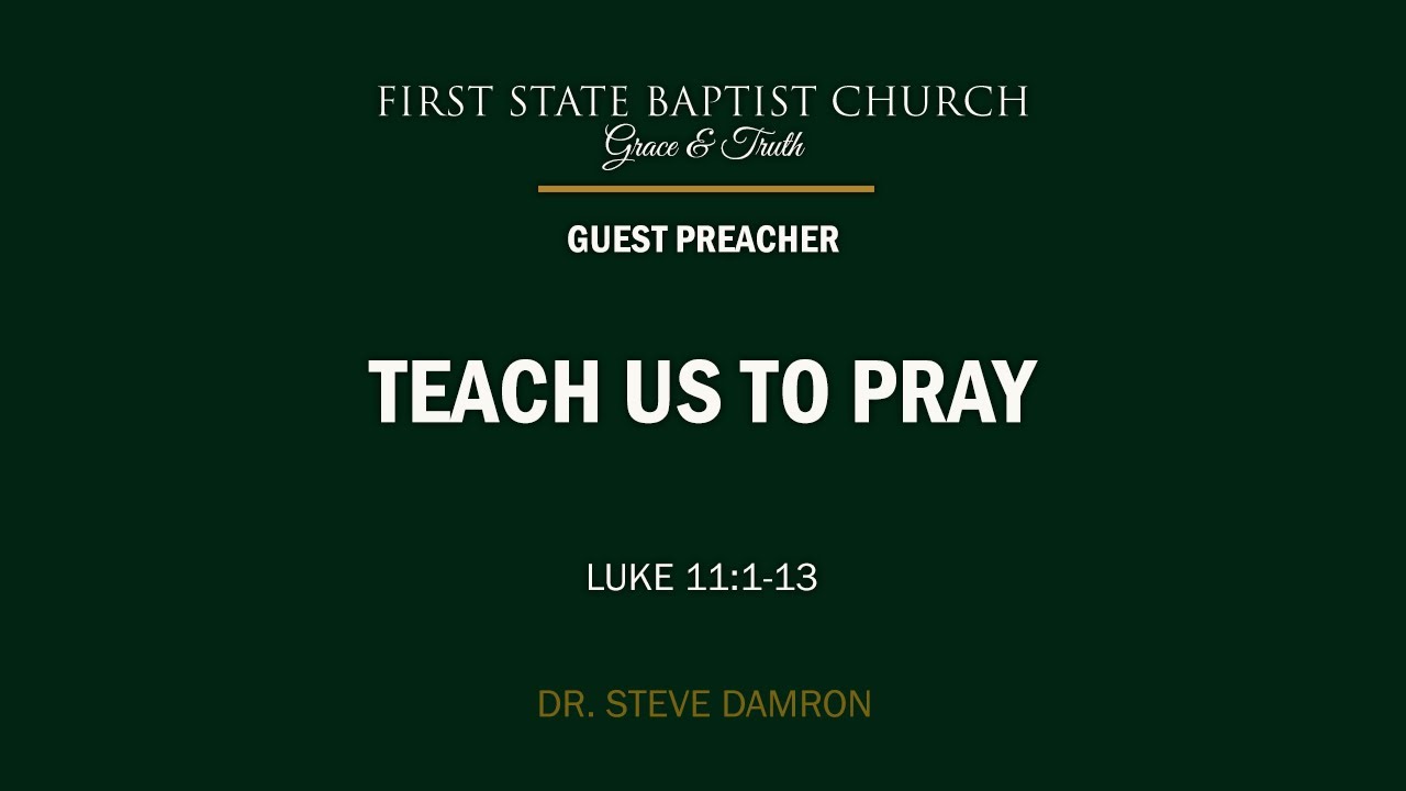 Teach Us To Pray: Luke 11:1-13