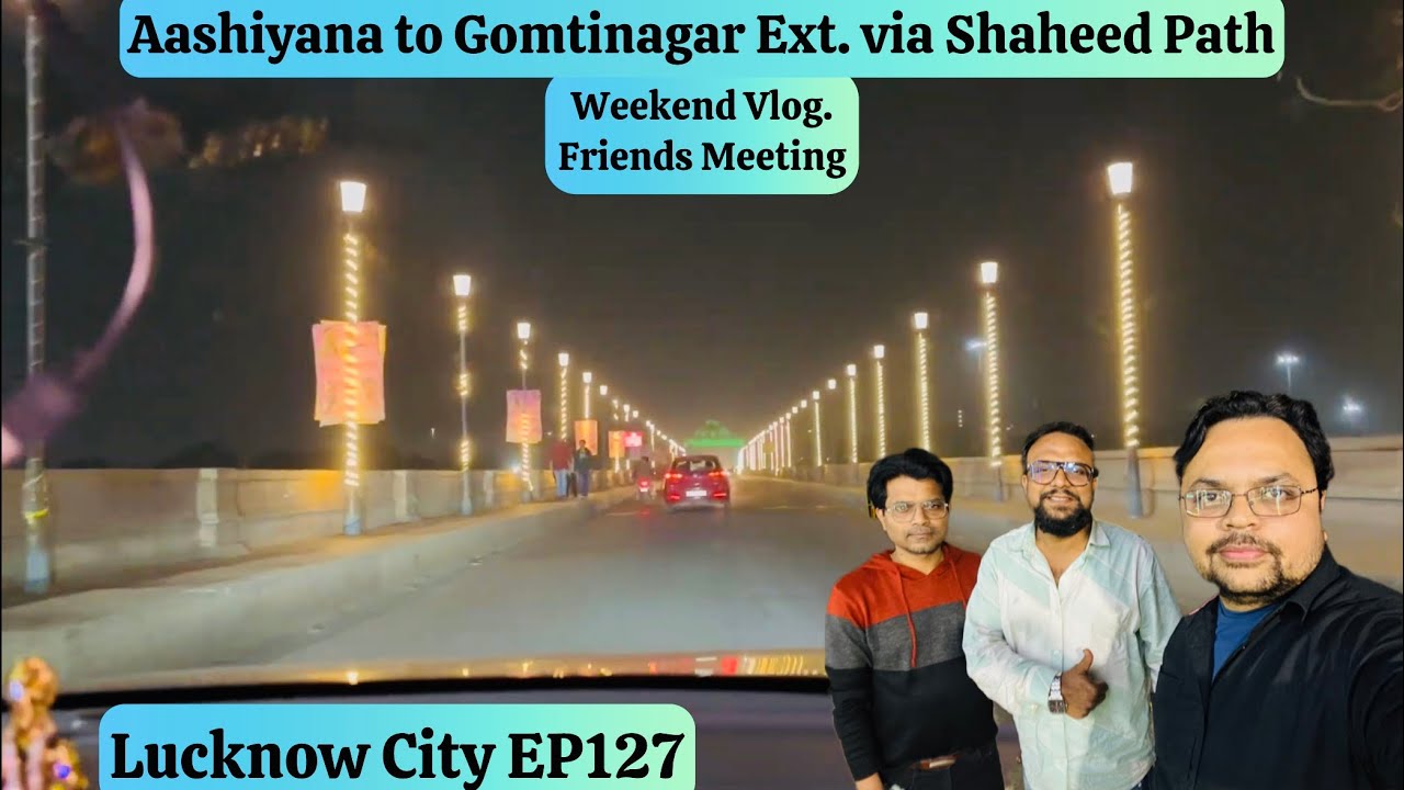 Lucknow City EP127 | Aashiyana to Gomtinagar via Shaheed Path | Weekend Vlog. #lucknow 