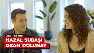 Hazal Subaşı & Ozan Dolunay - Özel Röportaj (Bizi Ayıran Çizgi - Gain)