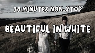 BEAUTIFUL IN WHITE Non-stop 30 minutes