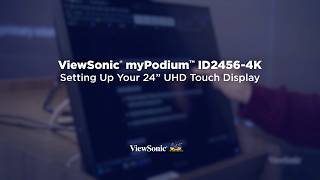 ViewSonic myPodium ID2456-4K: Setting Up Your 24” UHD Touch Display