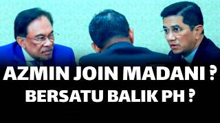AZMIN JOIN MADANI ? BERSATU KEMBALI PH ?