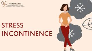 Managing Stress Incontinence | Dr Shyam Varma