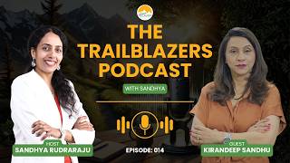🎙️ Trail Blazers Podcast with Sandhya | Featuring Kiran Deep Sandhu | Episode 014