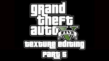 [GTA 5 Tutorial - Part 5] Texture editing, replacing and changing