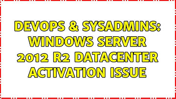 DevOps & SysAdmins: Windows Server 2012 r2 Datacenter activation issue (2 Solutions!!)