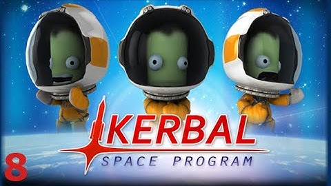 KSP - Better than Starting Manned - E8: Victory and Overambition