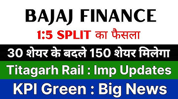 BAJAJ FINANCE share news today 🚨 1:5 SPLIT DECLARED 🚨 TITAGARH RAIL SYSTEMS share • KPI GREEN share