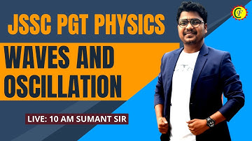 JSSC PGT PHYSICS | waves and oscillation | LAB ASSISTANT PHYSICS| JHARKHAND PGT | PGT PHYSICS 2023
