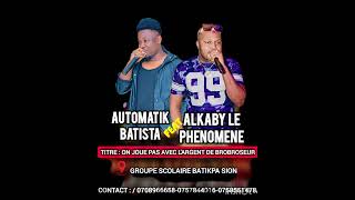 Automatik Batista Feat Alkaby Le Phénomène On Joue Pas Avec Largent De Brobroseur