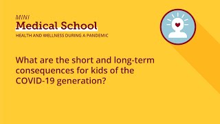 What are the short and long-term consequences for kids of the COVID-19 generation? Profile