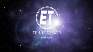 ET - TEK JE 12 SATI New cover 2014 (official audio) chords