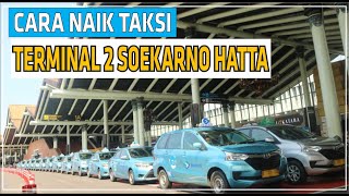 CARA NAIK TAKSI BANDARA SOEKARNO HATTA TERMINAL 2 #bluebird