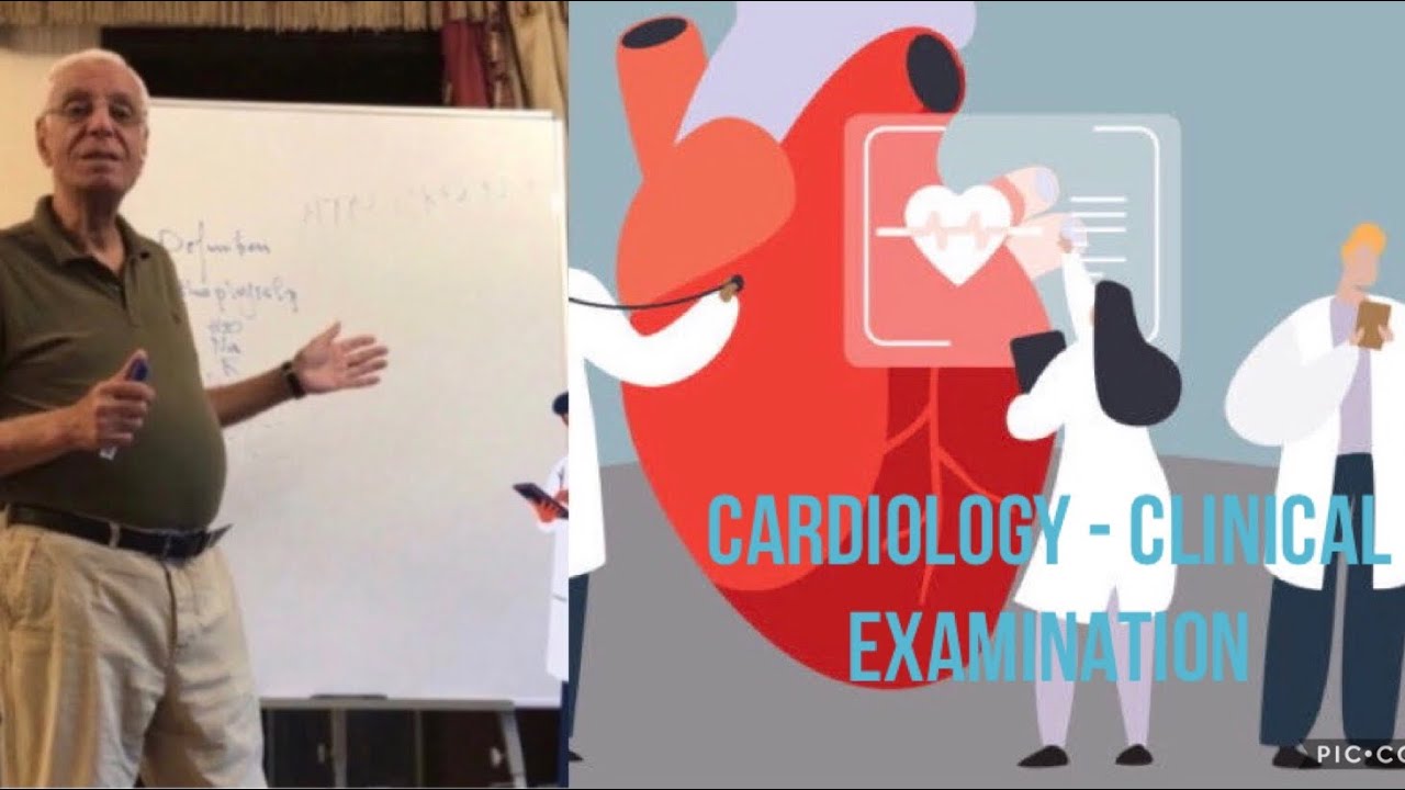 CARDIOLOGY - CLINICAL EXAMINATION (7) - DR. HOSSAM MOWAFY