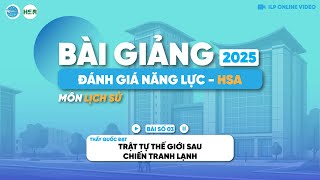 HSA - Buổi 03: Trật tự thế giới sau chiến tranh lạnh
