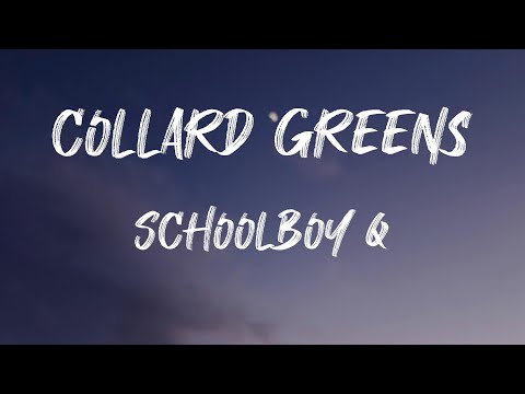 ScHoolboy Q - Collard Greens (Lyrics) | Oh (oh) down with the shit