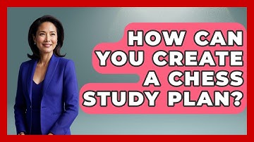 How Can You Create a Chess Study Plan? | The Chess Codex