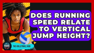 Does Running Speed Relate To Vertical Jump Height? - The Volleyball Hub