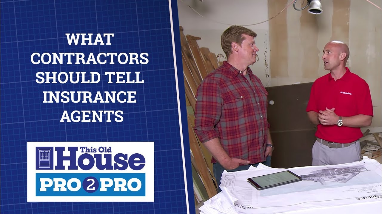 What Does a Contractor Need to Tell Their Insurance Agent? | Pro2Pro | This Old House