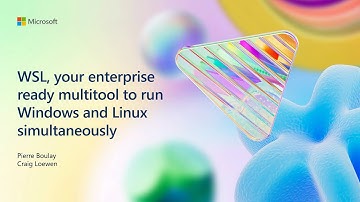 WSL your enterprise ready tool to run Windows and Linux simultaneously | BRK302