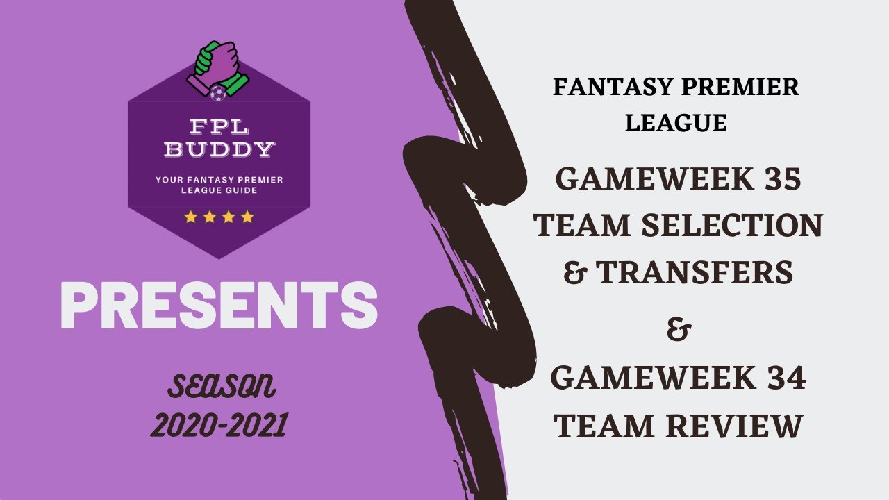 FPL TEAM SELECTION | DOUBLE GAMEWEEK 35 | FANTASY PREMIER LEAGUE 2020-2021 | FPL TIPS & TRICKS |