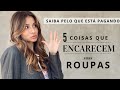 05 coisas que fazem você pagar mais caro nas roupas e você não sabia - ViihRocha