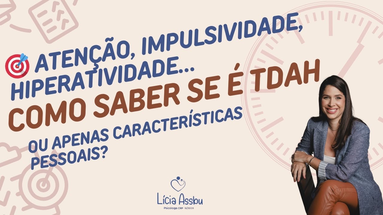 🎯 Atenção, impulsividade, hiperatividade… Como saber se é TDAH ou apenas traços de personalidade?
