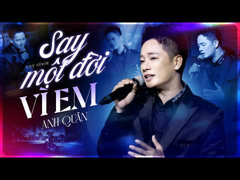 ANH QUÂN IDOL Chuốc Say Khán Giả Với SAY MỘT ĐỜI VÌ EM - Ta say không phải vì men, Mà vì em...