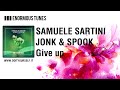 SAMUELE SARTINI &amp; JONK &amp; SPOOK - Give up [Official]