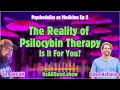 The Reality of Psilocybin Therapy - Is It For You?