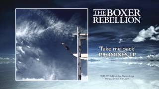 Video thumbnail of "The Boxer Rebellion - Take Me Back"