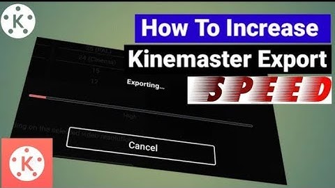 How to increase exporting speed in kinemaster || kinemaster slow export problem