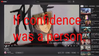 If confidence was a person.