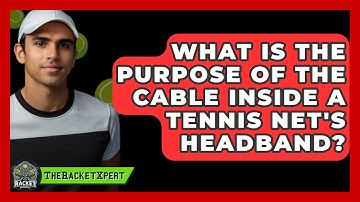 What Is The Purpose Of The Cable Inside A Tennis Net