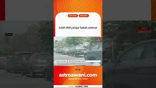Lebih 400 pelajar Sabah selamat Lebih 400 pelajar Sabah selamat