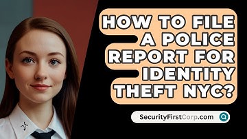 How To File A Police Report For Identity Theft NYC? - SecurityFirstCorp.com