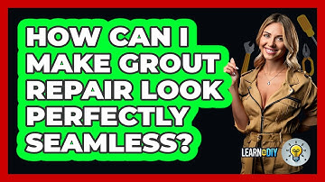 How Can I Make Grout Repair Look Perfectly Seamless? - LearnToDIY360.com