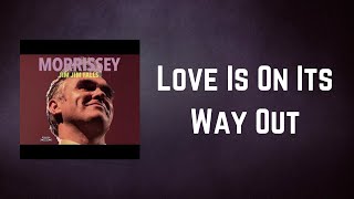 Morrissey - Love Is On Its Way Out (Lyrics)