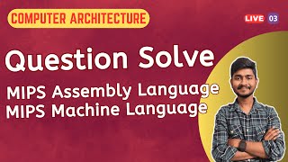 Session 3: MIPS Question Solve | MIPS Assembly Language | Machine Language | Computer Architecture