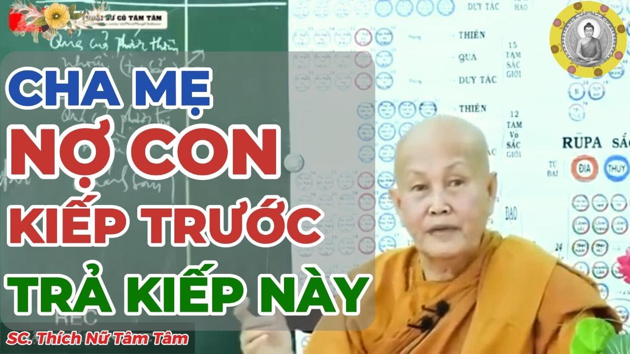 CHA MẸ NỢ CON KIẾP TRƯỚC, TRẢ KIẾP NÀY | SC. Thích Nữ Tâm Tâm
