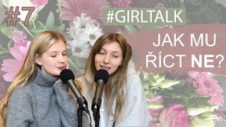 GIRL TALK #2 | Jak mu říct ne?