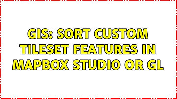 GIS: Sort Custom Tileset Features in MapBox Studio or GL