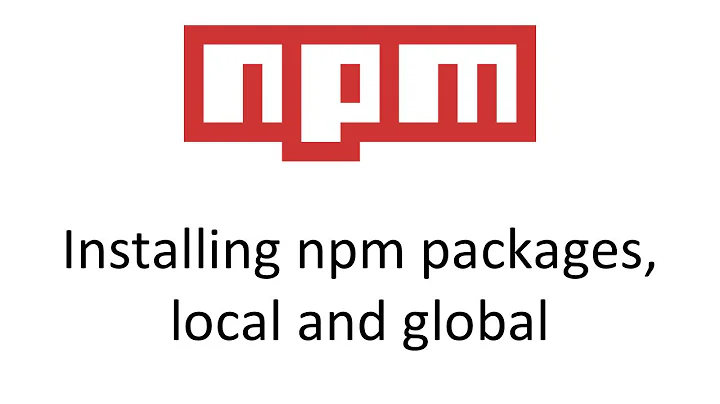 NPM - Installing Packages, Locally and Globally