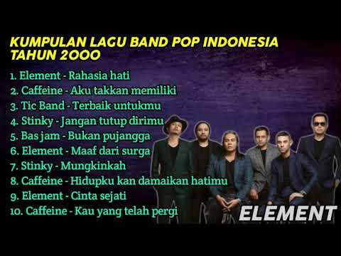 Kumpulan Lagu Band Pop Indonesia Tahun 2000 Element Caffeine Tic Band Stinky Bas Jam Kumpulan Lagu Band Pop Indonesia Tahun 2000 Element Caffeine Tic Band Stinky Bas Jam