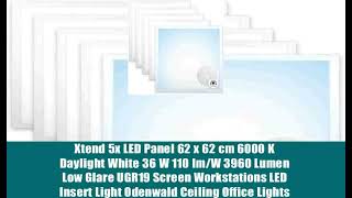 Xtend 5x LED Panel 62 x 62 cm 6000 K Daylight White 36 W 110 3960 Lumen Low Glare UGR19