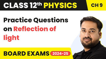 Practice Questions on Reflection of light | Class 12 Physics Chapter 9 | CBSE/JEE/NEET